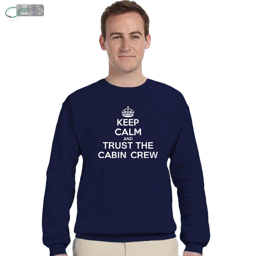 Keep Calm Trust the Cabin Crew Sweatshirt