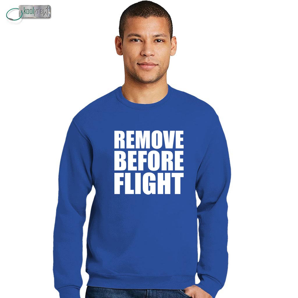 Remove Before Flight Sweatshirt
