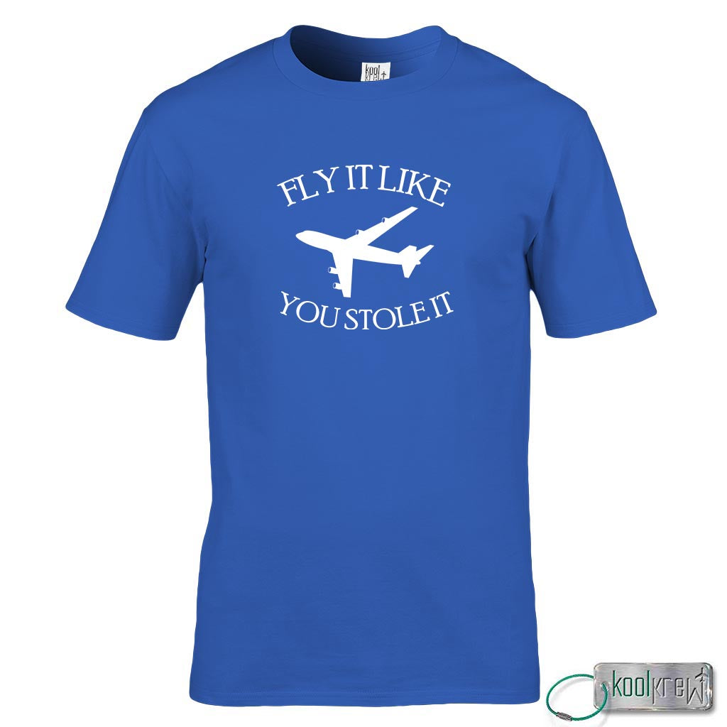 Fly It Like You Stole It T-Shirt