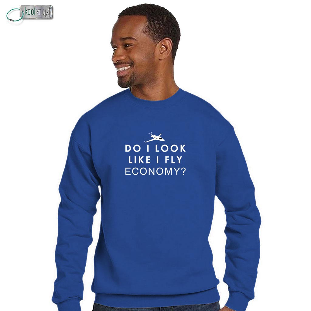 Do I Look Like I Fly Economy Sweatshirt