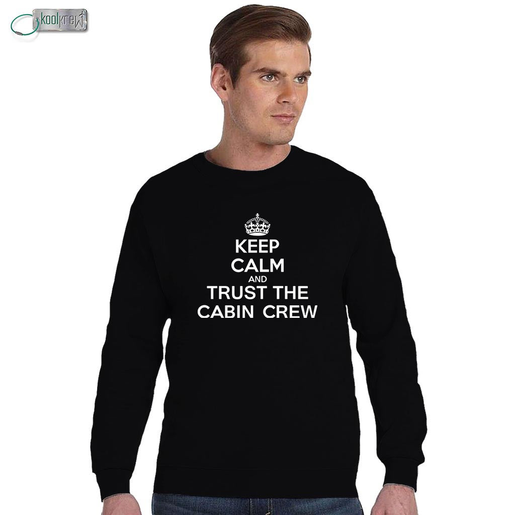 Keep Calm Trust the Cabin Crew Sweatshirt