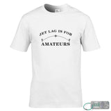 Jet Lag Is For Amateurs T-Shirt