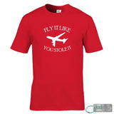 Fly It Like You Stole It T-Shirt