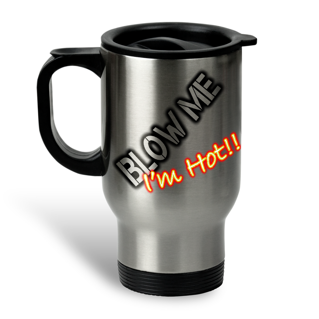 Blow Me I'm Hot!! Travel Mug